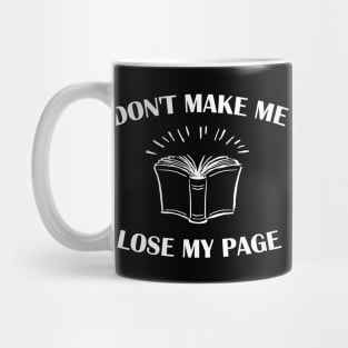 Don't make me lose my page book Mug